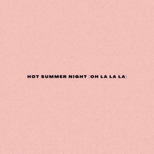 Hot Summer Night (Oh La La La)