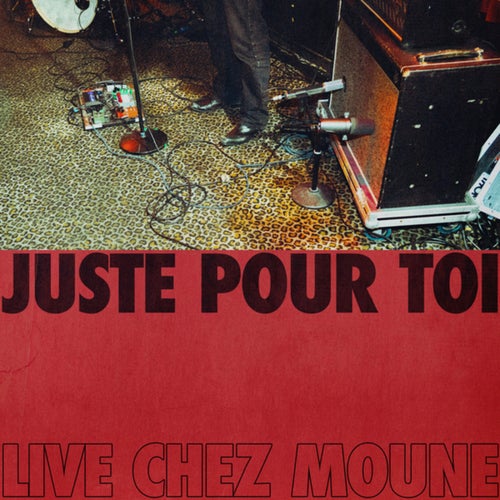 Juste pour toi (Live chez Moune)