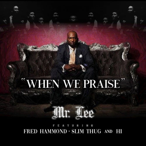 When We Praise (feat. Fred Hammond, Slim Thug & HI)