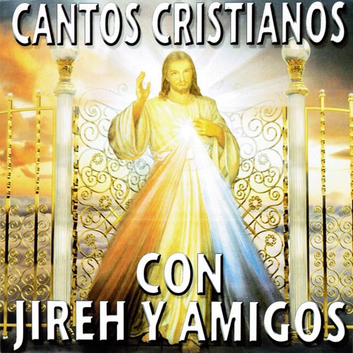Cantos Cristianos Con Jireh y Amigos