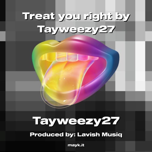 Treat you right by Tayweezy27