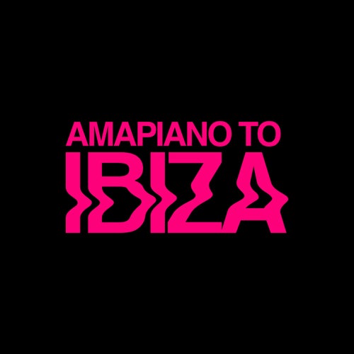 AMAPIANO TO IBIZA