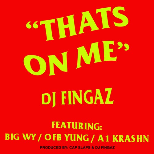 Thats On Me (feat. Big Wy, OFB Yung & A1 Krashn)