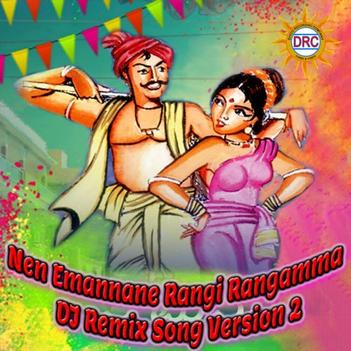 Nen Emannane Rangi Rangamma (DJ Remix Song Version 2)