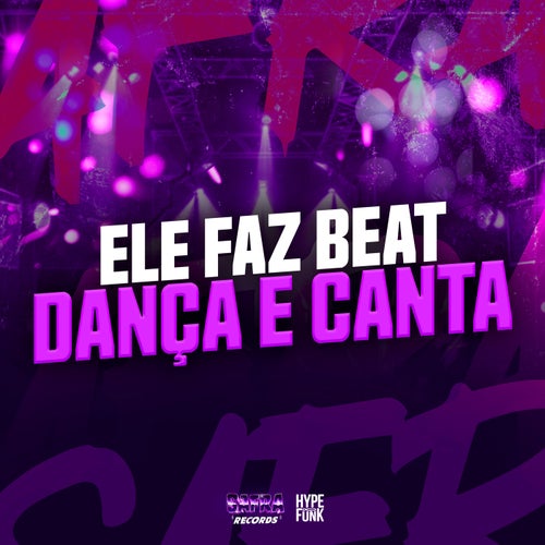 Ele Faz Beat Dança e Canta