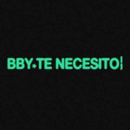 Bby te necesito