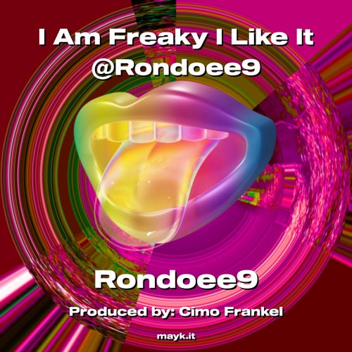 I Am Freaky I Like It @Rondoee9
