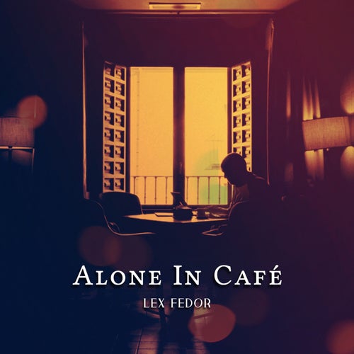 Alone In Cafe