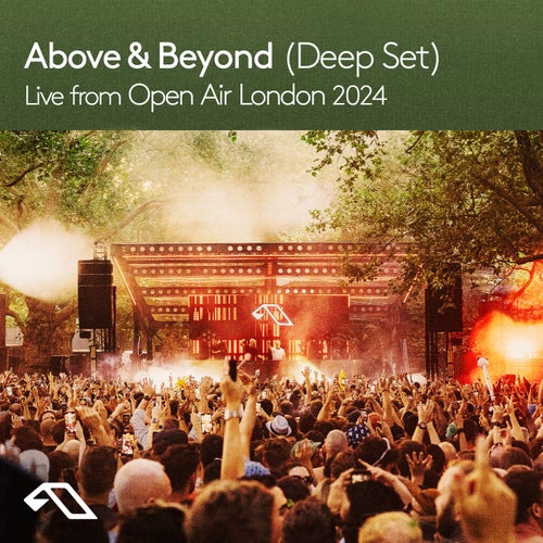 Above & Beyond (Deep Set): Live from Open Air London 2024 (DJ Mix)