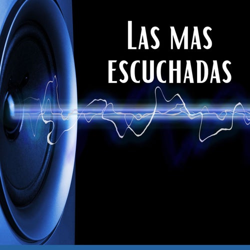 La mas escuchadas