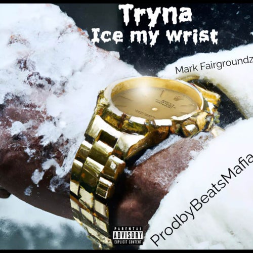 tryna ice my wrist