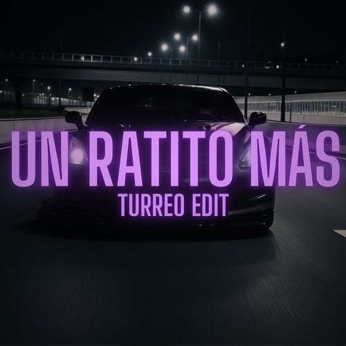 Un Ratito Mas (Turreo Edit)