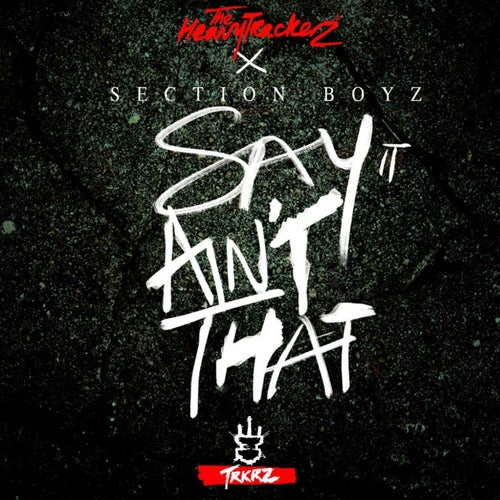 Say it Ain't That (feat. Section Boyz)