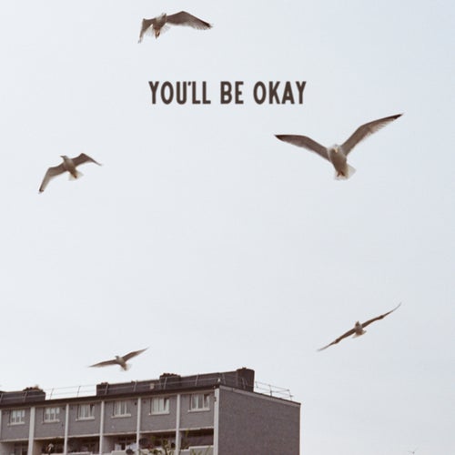 You'll Be Okay