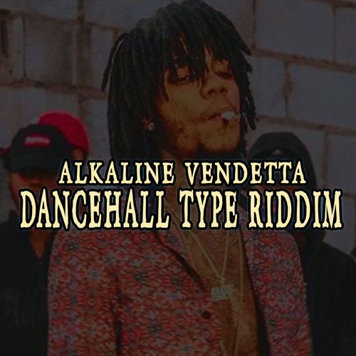 Alkaline Vendetta Dancehall Type Riddim