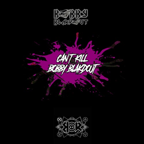 Can't Kill Bobby Blakdout