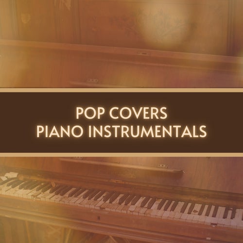 Pop Covers Piano Instrumentals