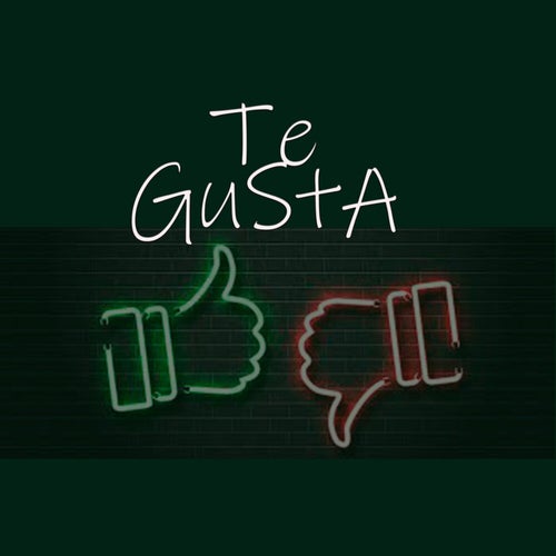 Te Gusta