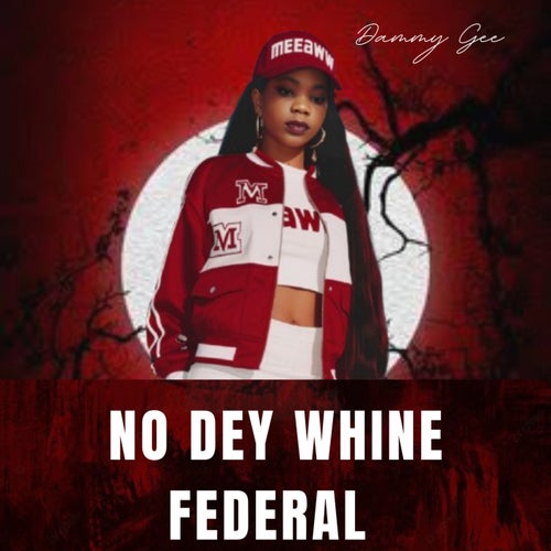 No Dey Whine Federal