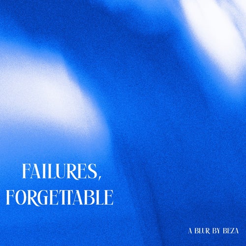 Failures, Forgettable