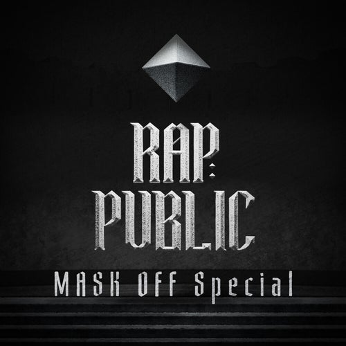 RAP:PUBLIC MASK OFF Special