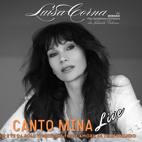 Canto Mina: Io e te da soli, Vorrei che fosse amore, Se telefonando (feat. Merano Pop Symphony Orchestra & Roberto Federico) (Live)