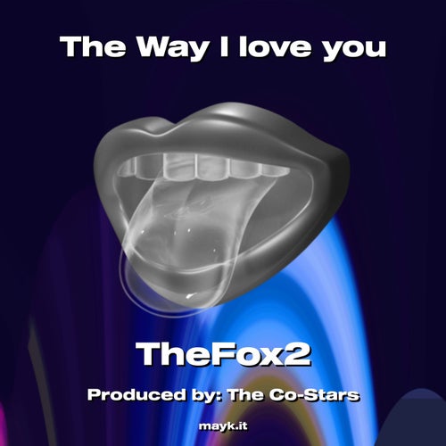 The Way I love you