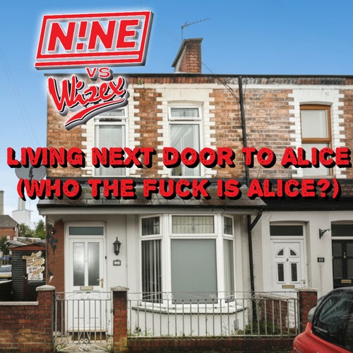 Living Next Door to Alice (Who the Fuck is Alice?)