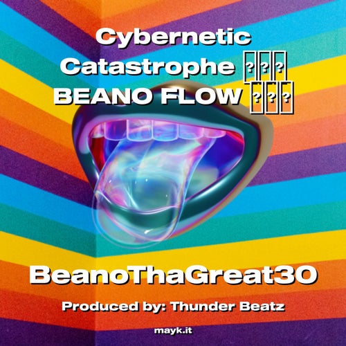 Cybernetic Catastrophe BEANO FLOW