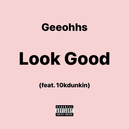 Look Good (feat. 10kdunkin)