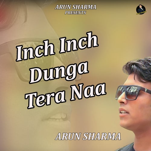 Inch Inch Dunga Tera Naa