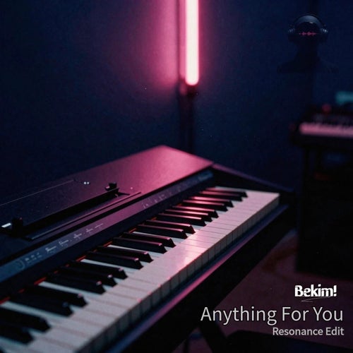 Anything For You (Resonance Edit)