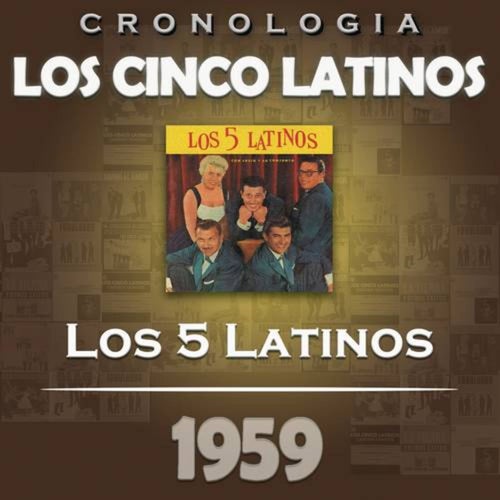 Los Cinco Latinos Cronología - Los 5 Latinos (1959)