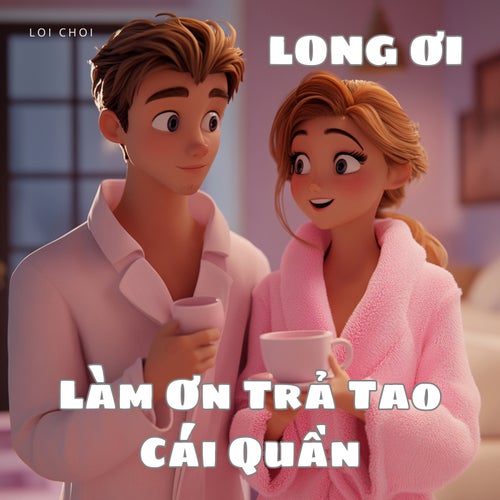 Long Ơi, Làm Ơn Trả Tao Cái Quần