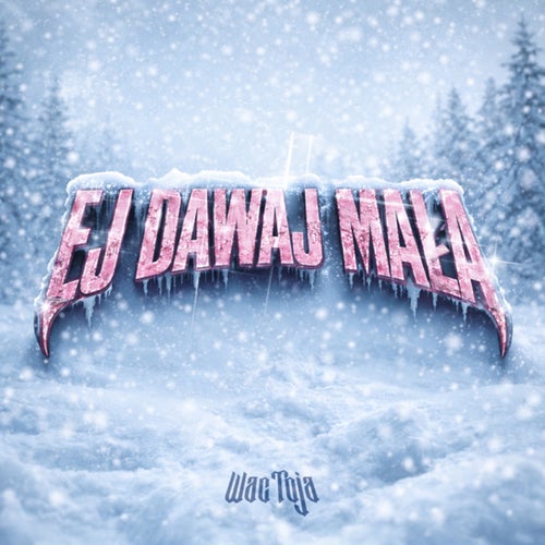 EJ DAWAJ MAŁA