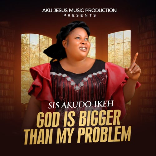 God is Bigger than My Problem