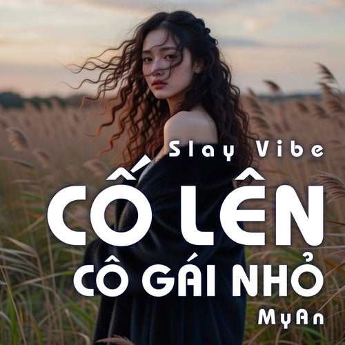 Cố Lên Cô Gái Nhỏ (Slay Vibe)