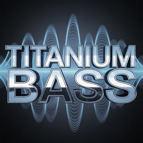 Titanium Bass