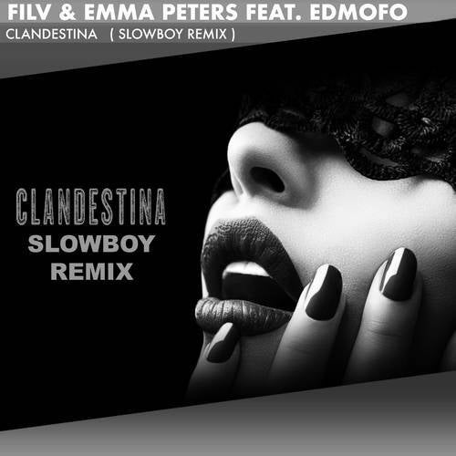 Clandestina (Slowboy Remix) by FILV, Edmofo and Emma Peters on