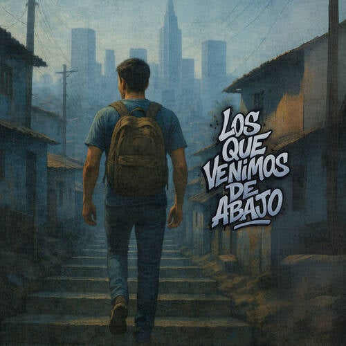 Los Que Venimos de Abajo