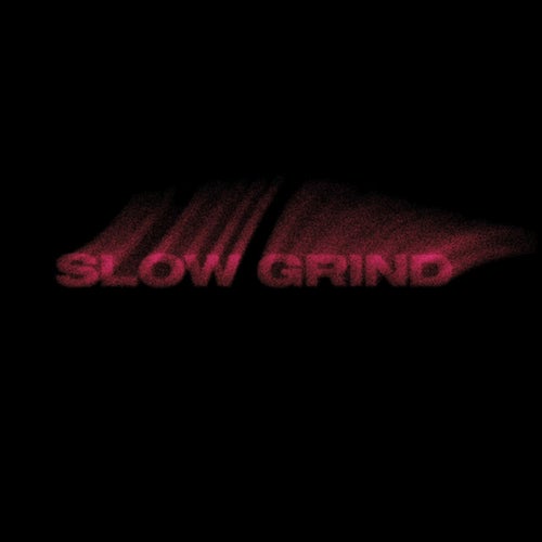 Slow Grind