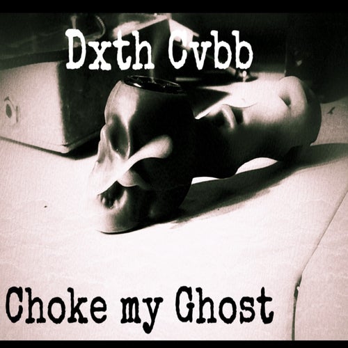 Choke My Ghost