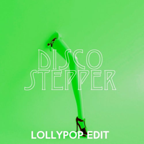 Disco Stepper ( Lollypop Remix )