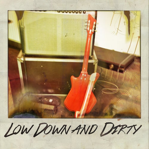 Low Down and Dirty