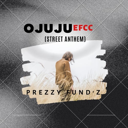 OJUJU EFCC (Street Anthem)