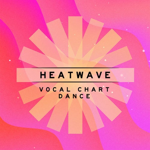 Heatwave - Vocal Chart Dance