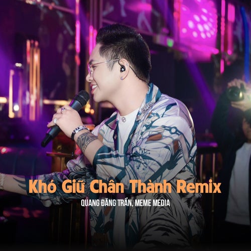 Khó Giữ Chân Thành Remix