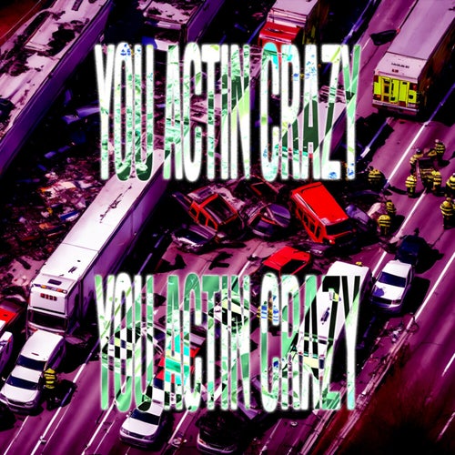 You Actin Crazy