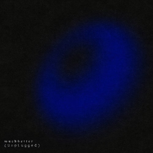 Much Better (Unplugged)