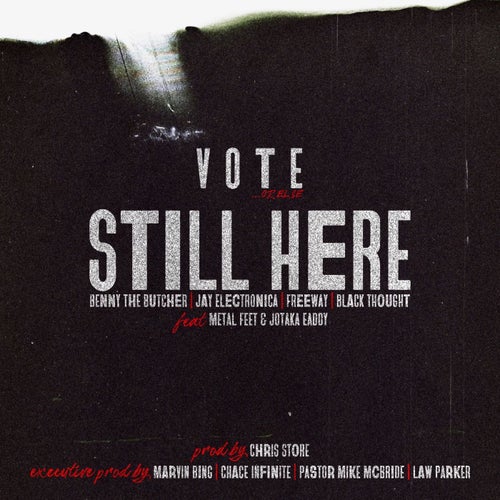 Still Here (feat. Benny The Butcher, Jay Electronica, Freeway, Black Thought, Metal Feet & Jotaka Eaddy)